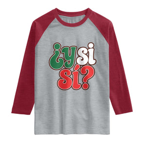 Y Si Si Mexican Flag Colors Typography Raglan Shirt What If Mexico Slang Spanish TS02 Heather Gray Heather Red Print Your Wear