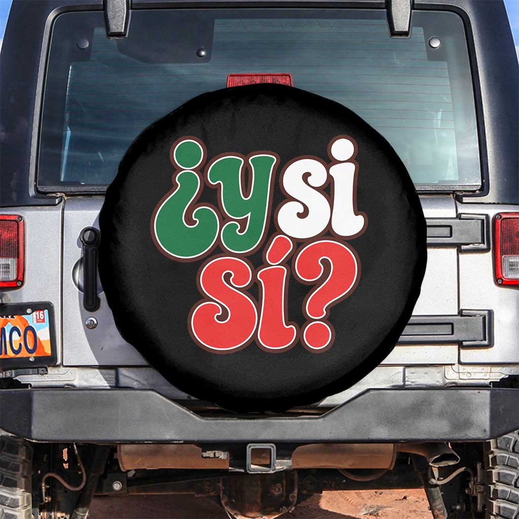 Y Si Si Mexican Flag Colors Typography Spare Tire Cover What If Mexico Slang Spanish TS02 No hole Black Print Your Wear