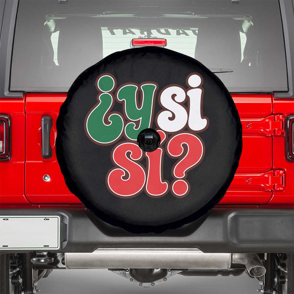 Y Si Si Mexican Flag Colors Typography Spare Tire Cover What If Mexico Slang Spanish TS02 Black Print Your Wear