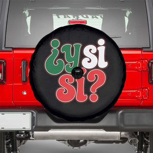 Y Si Si Mexican Flag Colors Typography Spare Tire Cover What If Mexico Slang Spanish TS02 Black Print Your Wear