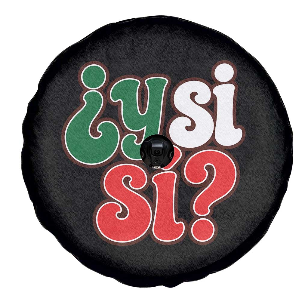 Y Si Si Mexican Flag Colors Typography Spare Tire Cover What If Mexico Slang Spanish TS02 Print Your Wear