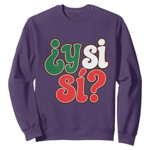 Y Si Si Mexican Flag Colors Typography Sweatshirt What If Mexico Slang Spanish TS02 Purple Print Your Wear