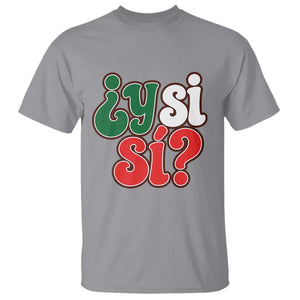 Y Si Si Mexican Flag Colors Typography T Shirt What If Mexico Slang Spanish TS02 Sport Gray Print Your Wear