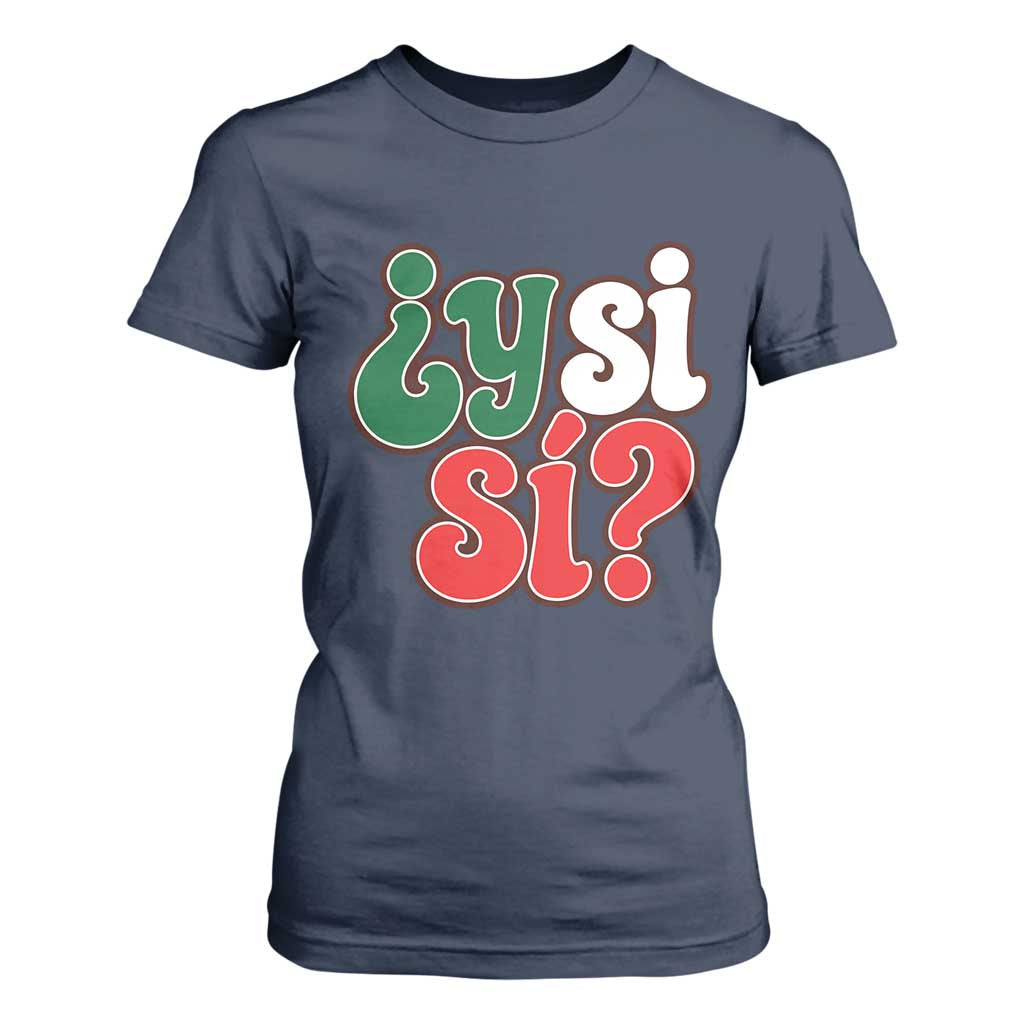 Y Si Si Mexican Flag Colors Typography T Shirt For Women What If Mexico Slang Spanish TS02 Navy Print Your Wear