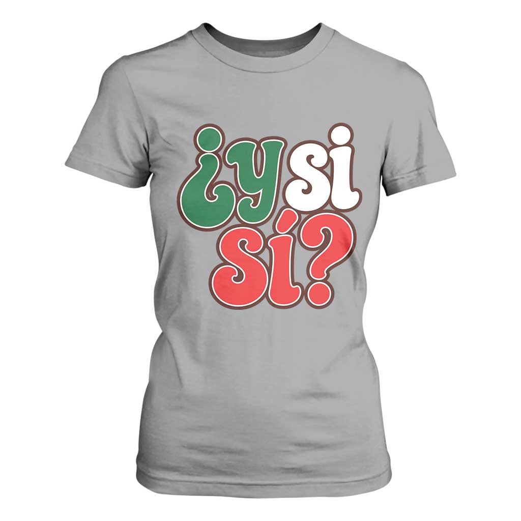 Y Si Si Mexican Flag Colors Typography T Shirt For Women What If Mexico Slang Spanish TS02 Sport Gray Print Your Wear