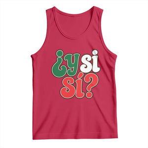 Y Si Si Mexican Flag Colors Typography Tank Top What If Mexico Slang Spanish TS02 Red Print Your Wear