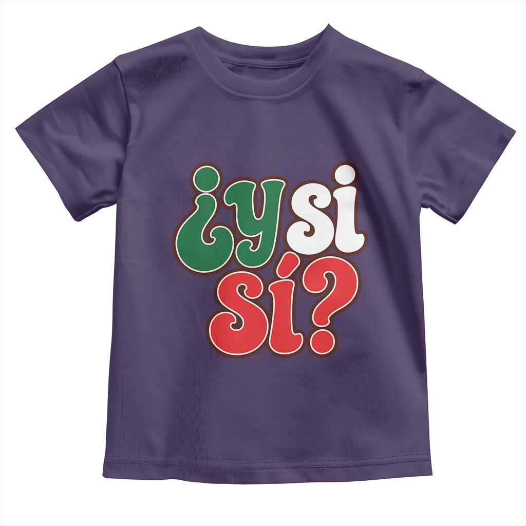 Y Si Si Mexican Flag Colors Typography Toddler T Shirt What If Mexico Slang Spanish TS02 Purple Print Your Wear