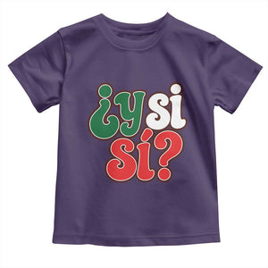 Y Si Si Mexican Flag Colors Typography Toddler T Shirt What If Mexico Slang Spanish TS02 Purple Print Your Wear