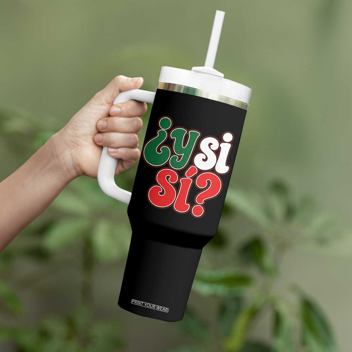 Y Si Si Mexican Flag Colors Typography Tumbler With Handle What If Mexico Slang Spanish TS02 Print Your Wear