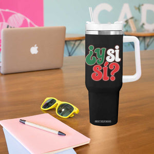 Y Si Si Mexican Flag Colors Typography Tumbler With Handle What If Mexico Slang Spanish TS02 Print Your Wear