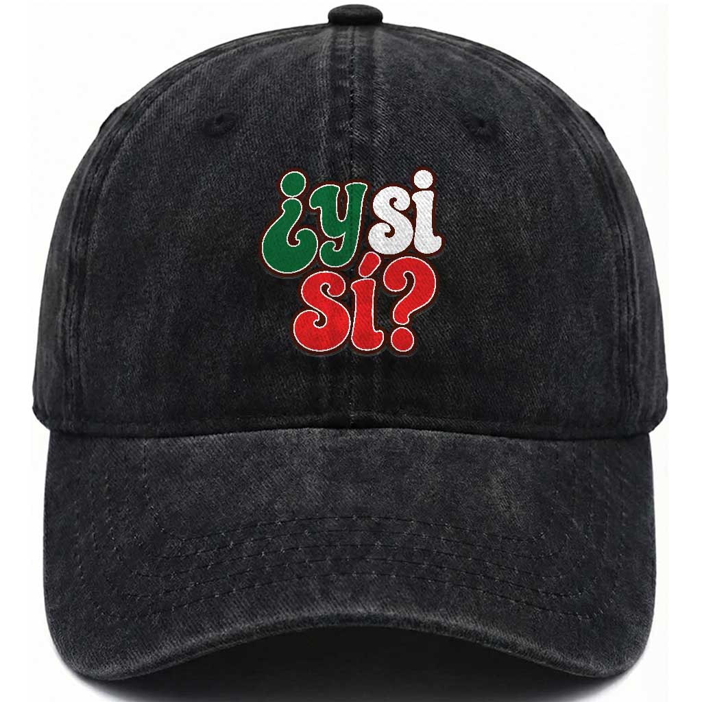 Y Si Si Mexican Flag Colors Typography Washed Cotton Baseball Cap What If Mexico Slang Spanish TS02 Print Your Wear
