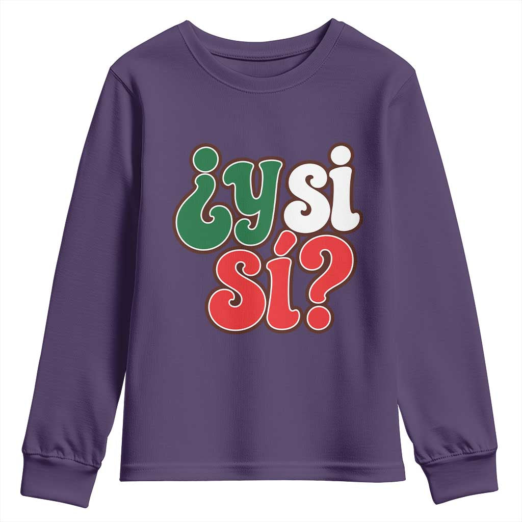 Y Si Si Mexican Flag Colors Typography Youth Sweatshirt What If Mexico Slang Spanish TS02 Purple Print Your Wear