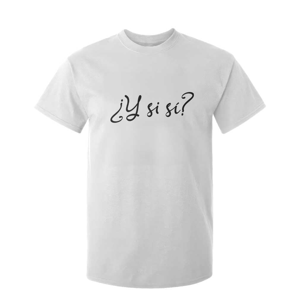 Y Si Si Minimalist Typography T Shirt For Kid What If Mexico Slang Spanish TS02 White Print Your Wear