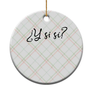 Y Si Si Minimalist Typography Ceramic Ornament What If Mexico Slang Spanish TS02 1pc Christmas Plaid Print Your Wear