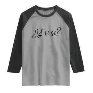 Y Si Si Minimalist Typography Raglan Shirt What If Mexico Slang Spanish TS02 Sport Gray Black Print Your Wear