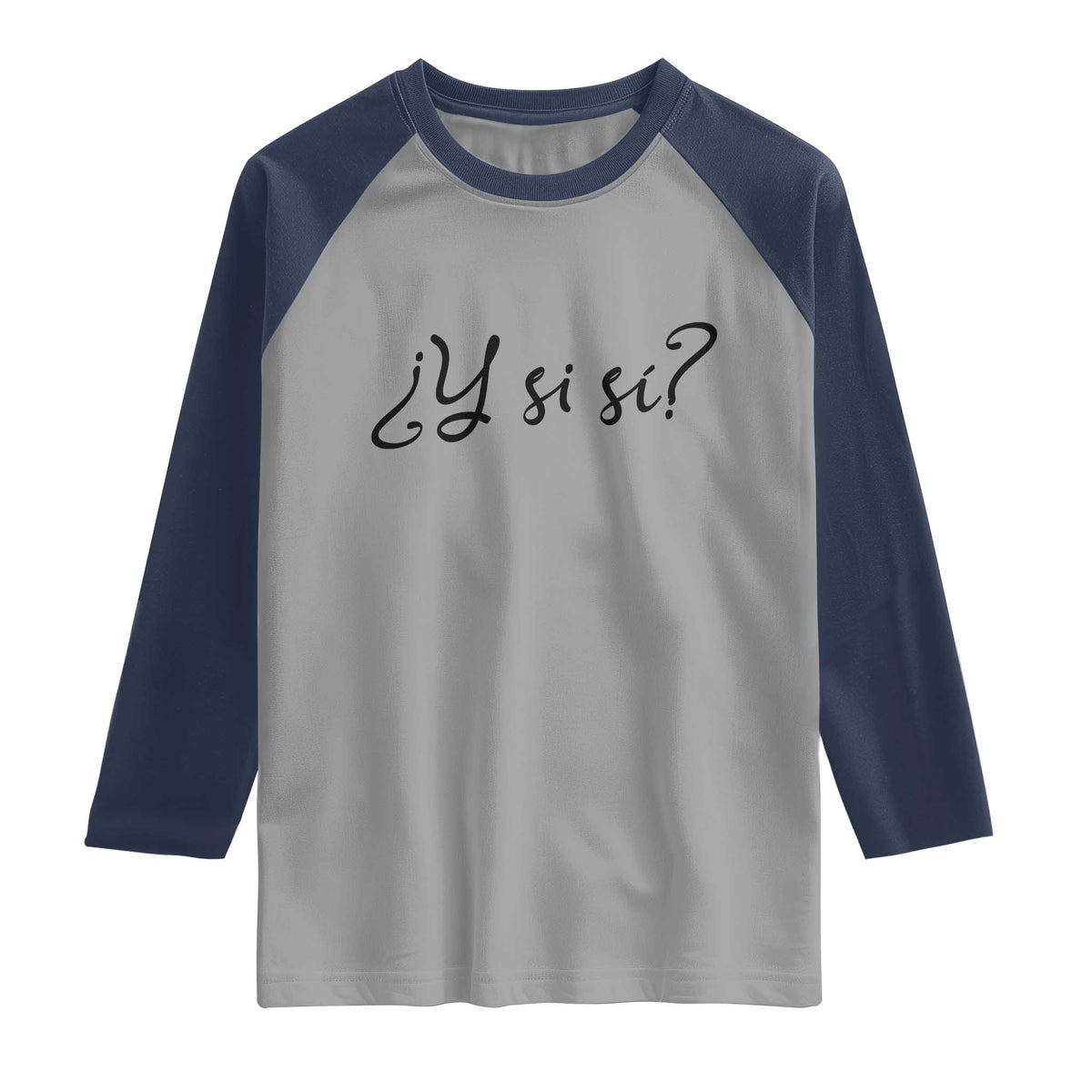 Y Si Si Minimalist Typography Raglan Shirt What If Mexico Slang Spanish TS02 Sport Gray Navy Print Your Wear