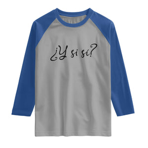 Y Si Si Minimalist Typography Raglan Shirt What If Mexico Slang Spanish TS02 Sport Gray Royal Print Your Wear
