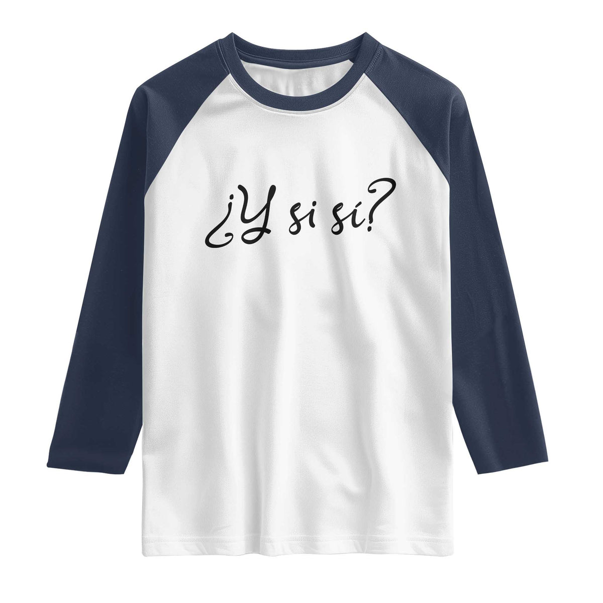 Y Si Si Minimalist Typography Raglan Shirt What If Mexico Slang Spanish TS02 XS White Navy Print Your Wear