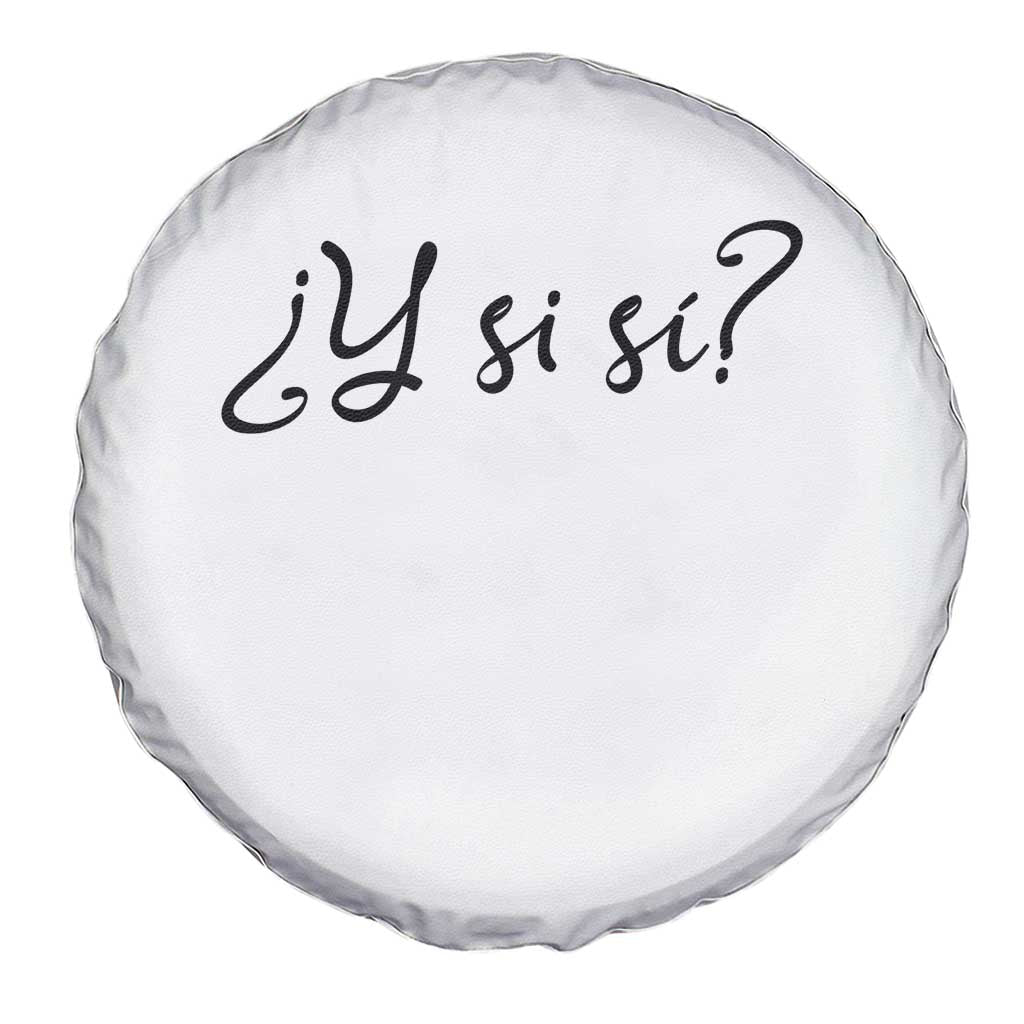 Y Si Si Minimalist Typography Spare Tire Cover What If Mexico Slang Spanish TS02 Print Your Wear