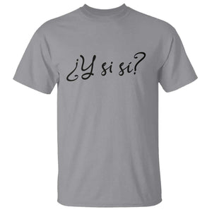 Y Si Si Minimalist Typography T Shirt What If Mexico Slang Spanish TS02 Sport Gray Print Your Wear