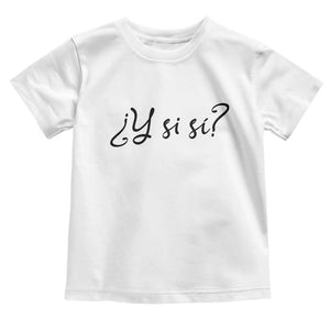 Y Si Si Minimalist Typography Toddler T Shirt What If Mexico Slang Spanish TS02 White Print Your Wear