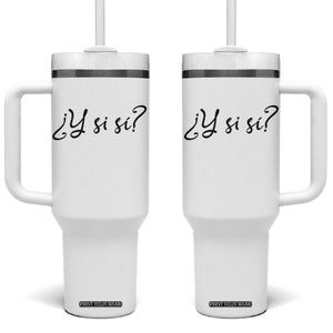 Y Si Si Minimalist Typography Tumbler With Handle What If Mexico Slang Spanish TS02 One Size: 40 oz White Print Your Wear
