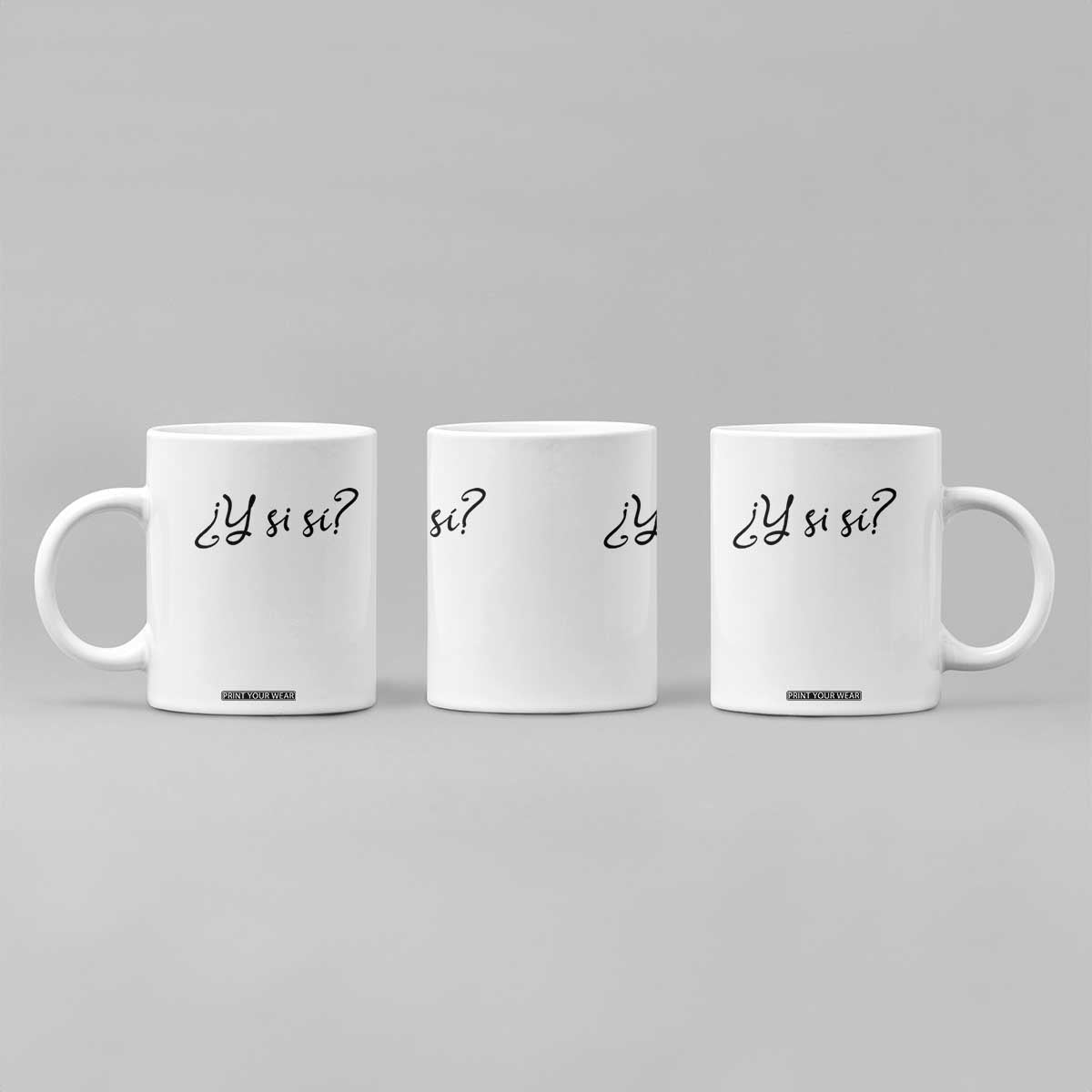 Y Si Si Minimalist Typography Coffee Mug What If Mexico Slang Spanish TS02 Print Your Wear