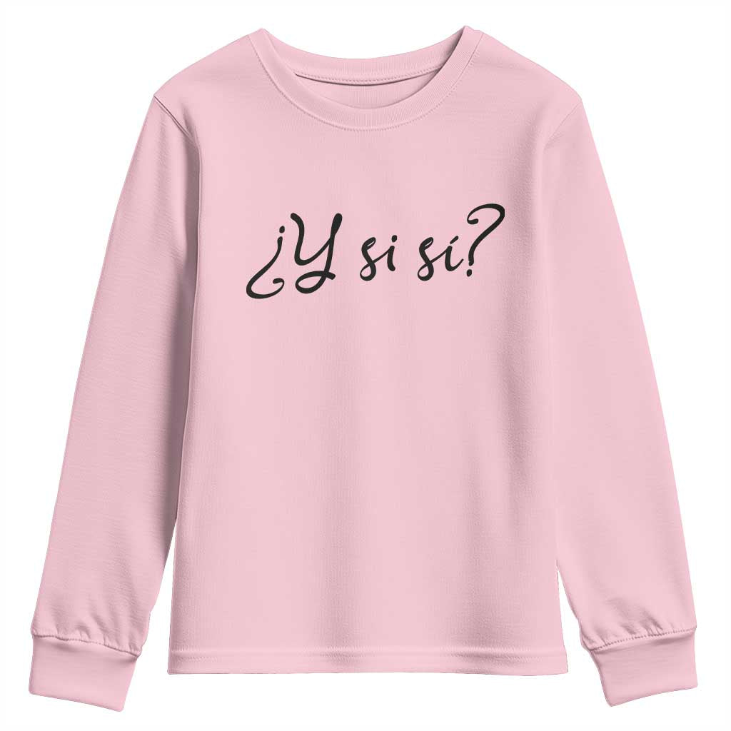 Y Si Si Minimalist Typography Youth Sweatshirt What If Mexico Slang Spanish TS02 Light Pink Print Your Wear