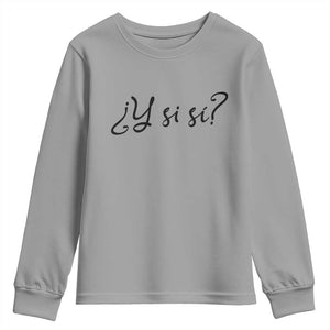 Y Si Si Minimalist Typography Youth Sweatshirt What If Mexico Slang Spanish TS02 Sport Gray Print Your Wear