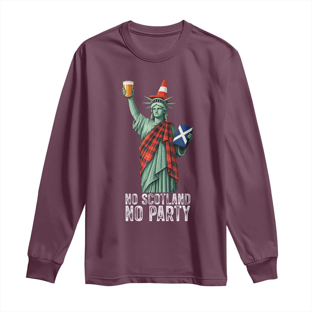 No Scotland No Party Funny Statue of Liberty Celebration Long Sleeve Shirt Saltire Flag Glasgow Cone Scottish Football Fans TS02 Maroon Print Your Wear