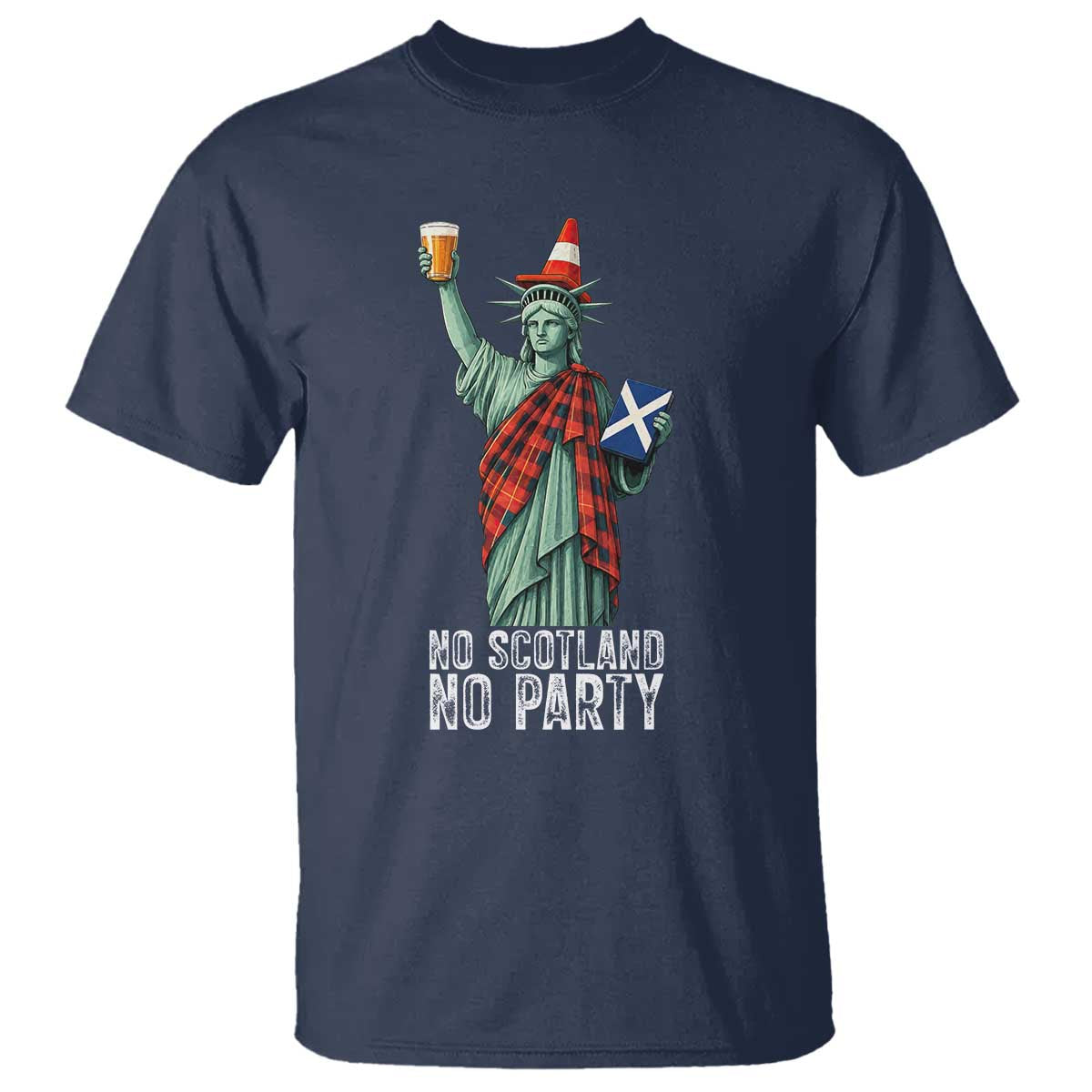 No Scotland No Party Funny Statue of Liberty Celebration T Shirt Saltire Flag Glasgow Cone Scottish Football Fans TS02 Navy Print Your Wear