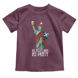 No Scotland No Party Funny Statue of Liberty Celebration Toddler T Shirt Saltire Flag Glasgow Cone Scottish Football Fans TS02 Maroon Print Your Wear