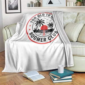 Too Old To Care Funny Retired Boomer Club Throw Blanket Beach Sunset Tropical Coastal Vacation Retirement Gag Gift TS02 Print Your Wear