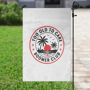Too Old To Care Funny Retired Boomer Club Garden Flag Beach Sunset Tropical Coastal Vacation Retirement Gag Gift TS02 Print Your Wear