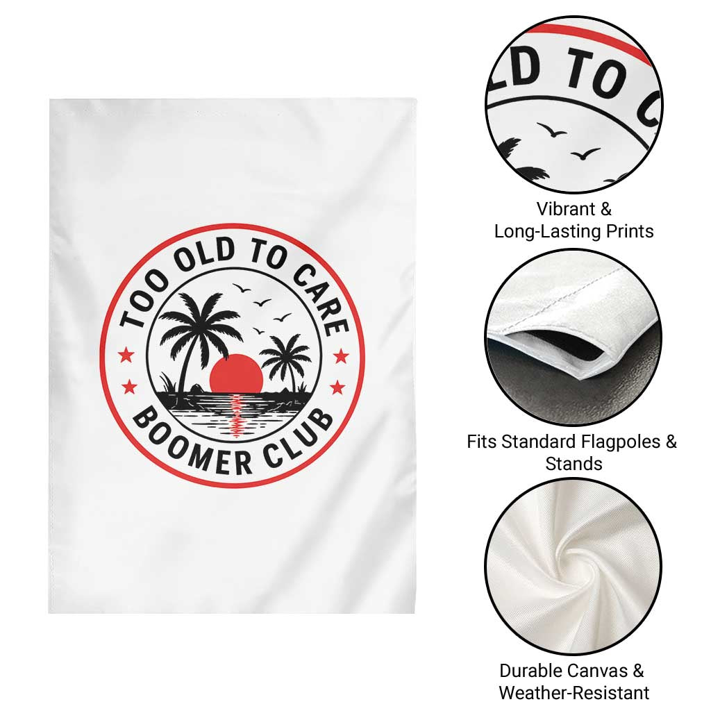 Too Old To Care Funny Retired Boomer Club Garden Flag Beach Sunset Tropical Coastal Vacation Retirement Gag Gift TS02 Print Your Wear