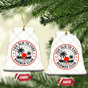 Too Old To Care Funny Retired Boomer Club Ceramic Ornament Beach Sunset Tropical Coastal Vacation Retirement Gag Gift TS02 Print Your Wear