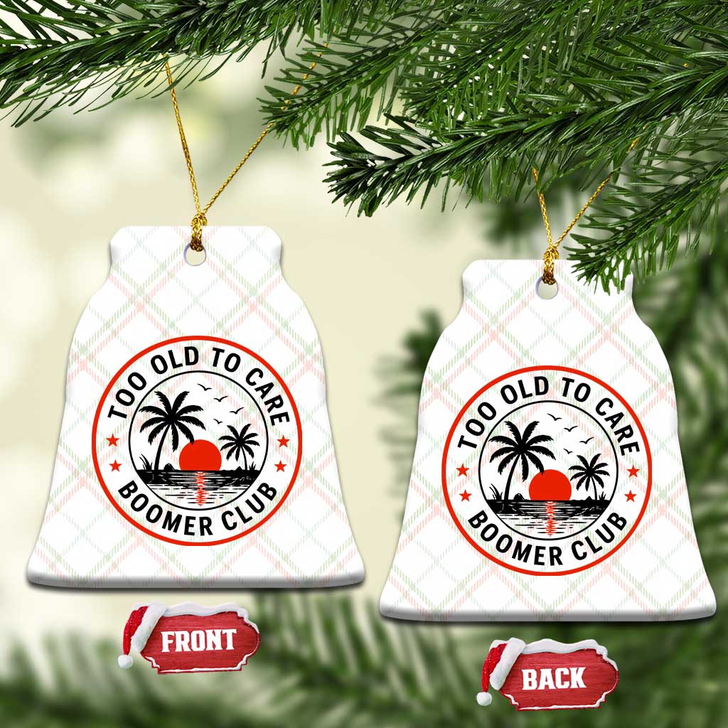 Too Old To Care Funny Retired Boomer Club Ceramic Ornament Beach Sunset Tropical Coastal Vacation Retirement Gag Gift TS02 Print Your Wear