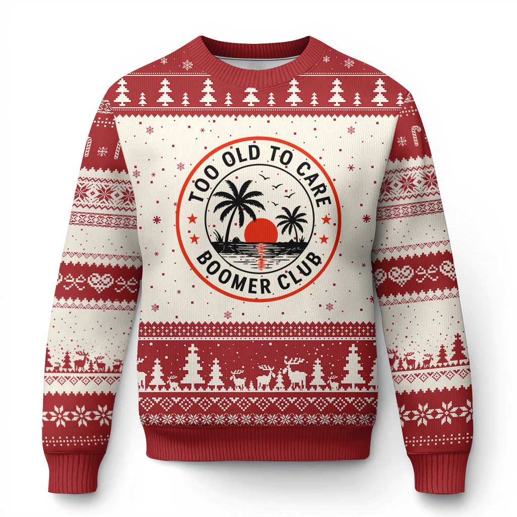 Too Old To Care Funny Retired Boomer Club Ugly Christmas Sweater Beach Sunset Tropical Coastal Vacation Retirement Gag Gift TS02 Beige Red Print Your Wear