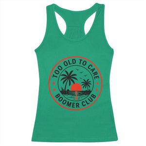 Too Old To Care Funny Retired Boomer Club Racerback Tank Top Beach Sunset Tropical Coastal Vacation Retirement Gag Gift TS02 Irish Green Print Your Wear