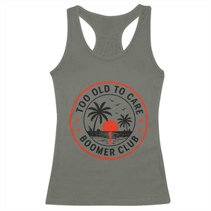 Too Old To Care Funny Retired Boomer Club Racerback Tank Top Beach Sunset Tropical Coastal Vacation Retirement Gag Gift TS02 Military Green Print Your Wear
