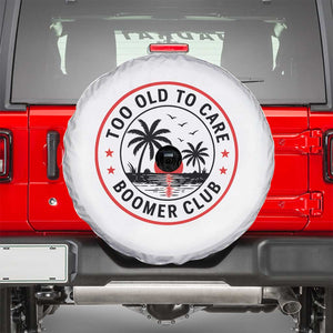 Too Old To Care Funny Retired Boomer Club Spare Tire Cover Beach Sunset Tropical Coastal Vacation Retirement Gag Gift TS02 White Print Your Wear