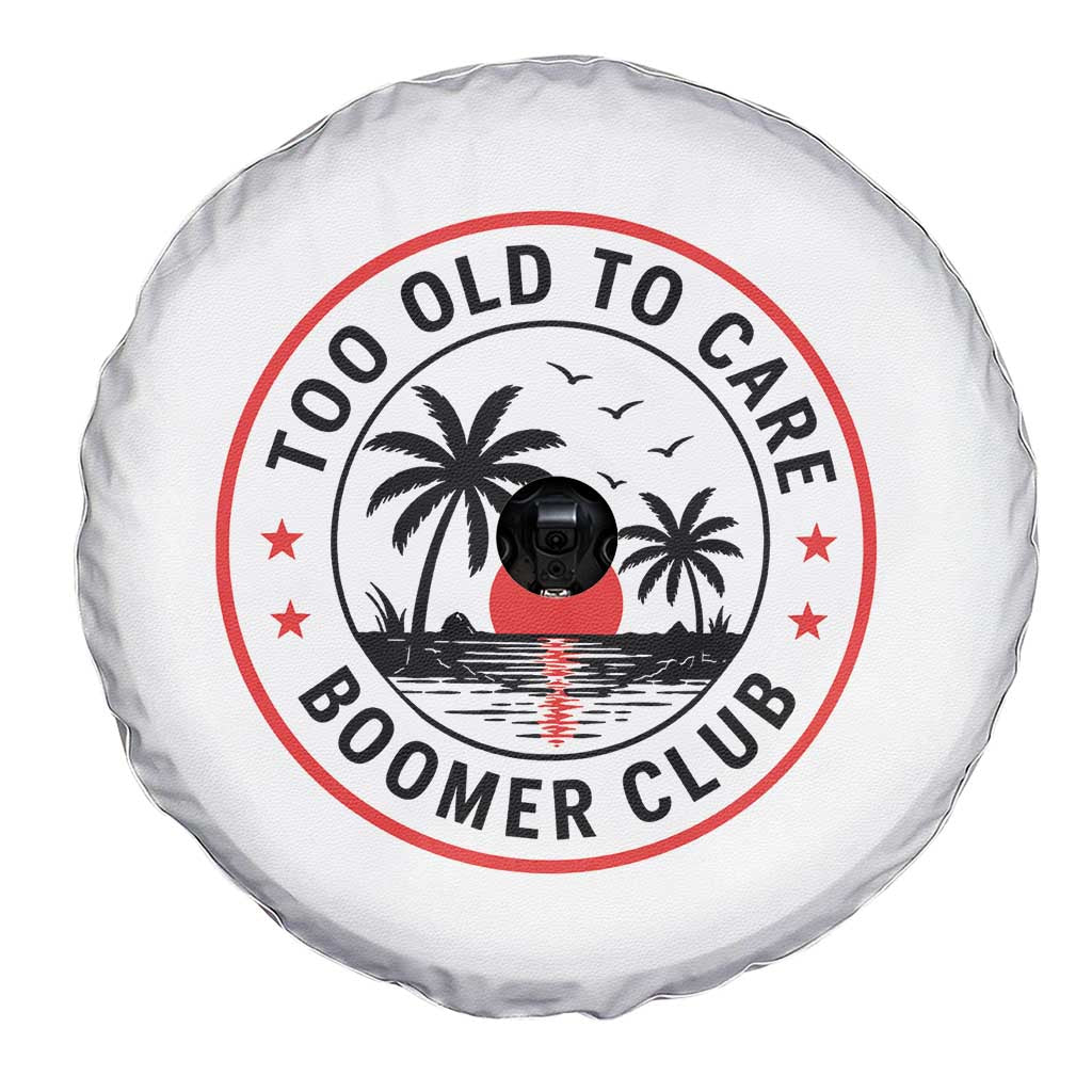 Too Old To Care Funny Retired Boomer Club Spare Tire Cover Beach Sunset Tropical Coastal Vacation Retirement Gag Gift TS02 Print Your Wear