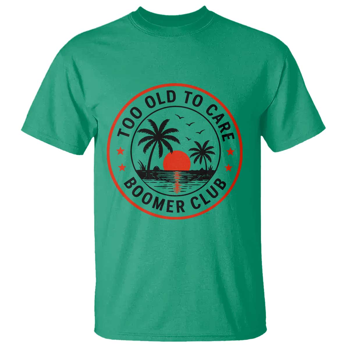 Too Old To Care Funny Retired Boomer Club T Shirt Beach Sunset Tropical Coastal Vacation Retirement Gag Gift TS02 Irish Green Print Your Wear