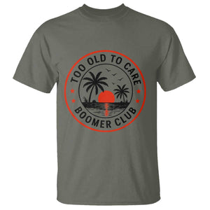 Too Old To Care Funny Retired Boomer Club T Shirt Beach Sunset Tropical Coastal Vacation Retirement Gag Gift TS02 Military Green Print Your Wear