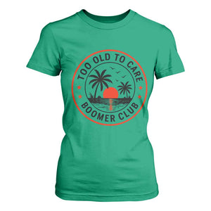 Too Old To Care Funny Retired Boomer Club T Shirt For Women Beach Sunset Tropical Coastal Vacation Retirement Gag Gift TS02 Irish Green Print Your Wear