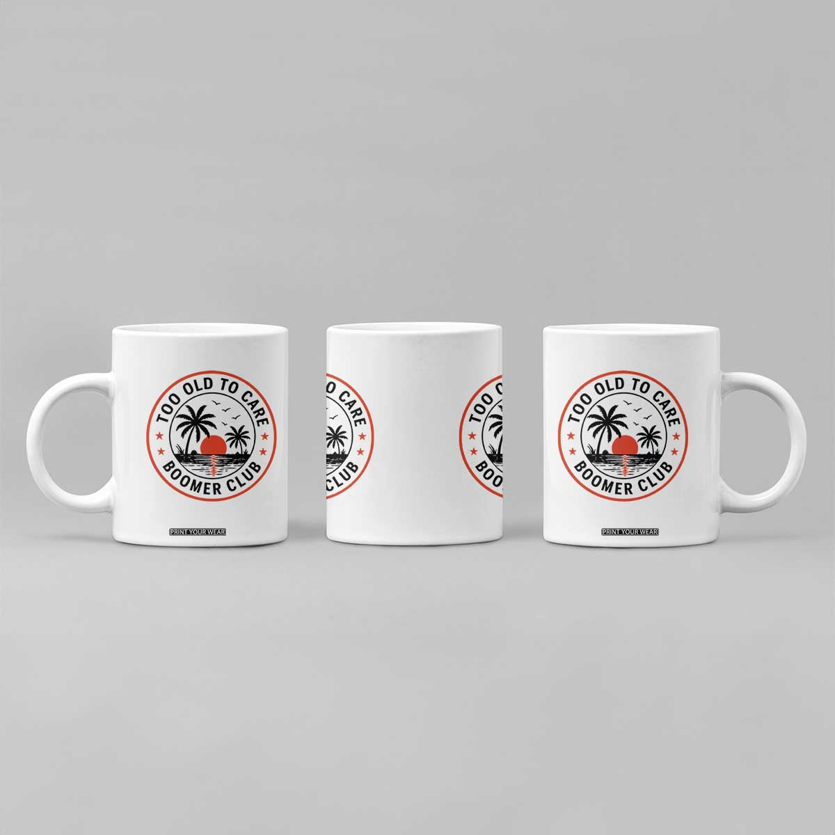 Too Old To Care Funny Retired Boomer Club Coffee Mug Beach Sunset Tropical Coastal Vacation Retirement Gag Gift TS02 Print Your Wear