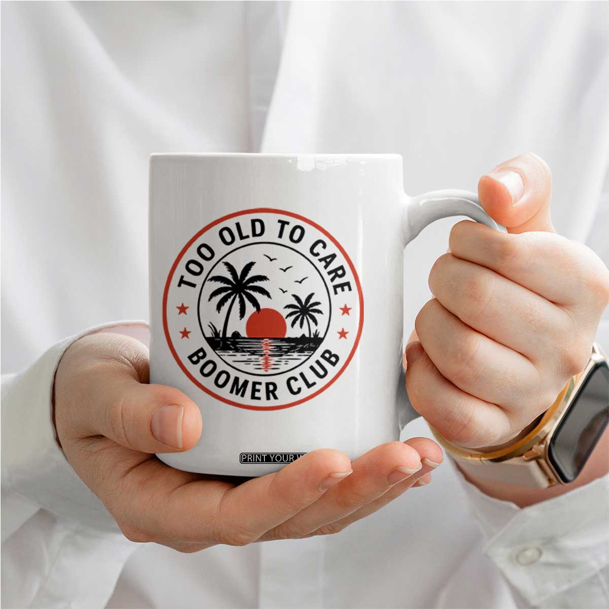 Too Old To Care Funny Retired Boomer Club Coffee Mug Beach Sunset Tropical Coastal Vacation Retirement Gag Gift TS02 Print Your Wear
