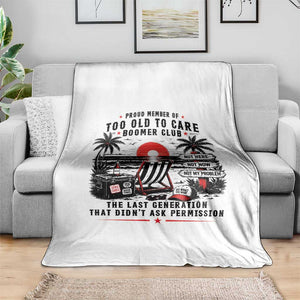Proud Member Of Too Old To Care Boomer Club Retired Throw Blanket Funny Retirement The Last Generation Beach Sunset Vacation TS02 Print Your Wear