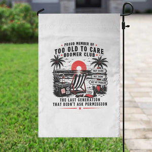 Proud Member Of Too Old To Care Boomer Club Retired Garden Flag Funny Retirement The Last Generation Beach Sunset Vacation TS02 Print Your Wear