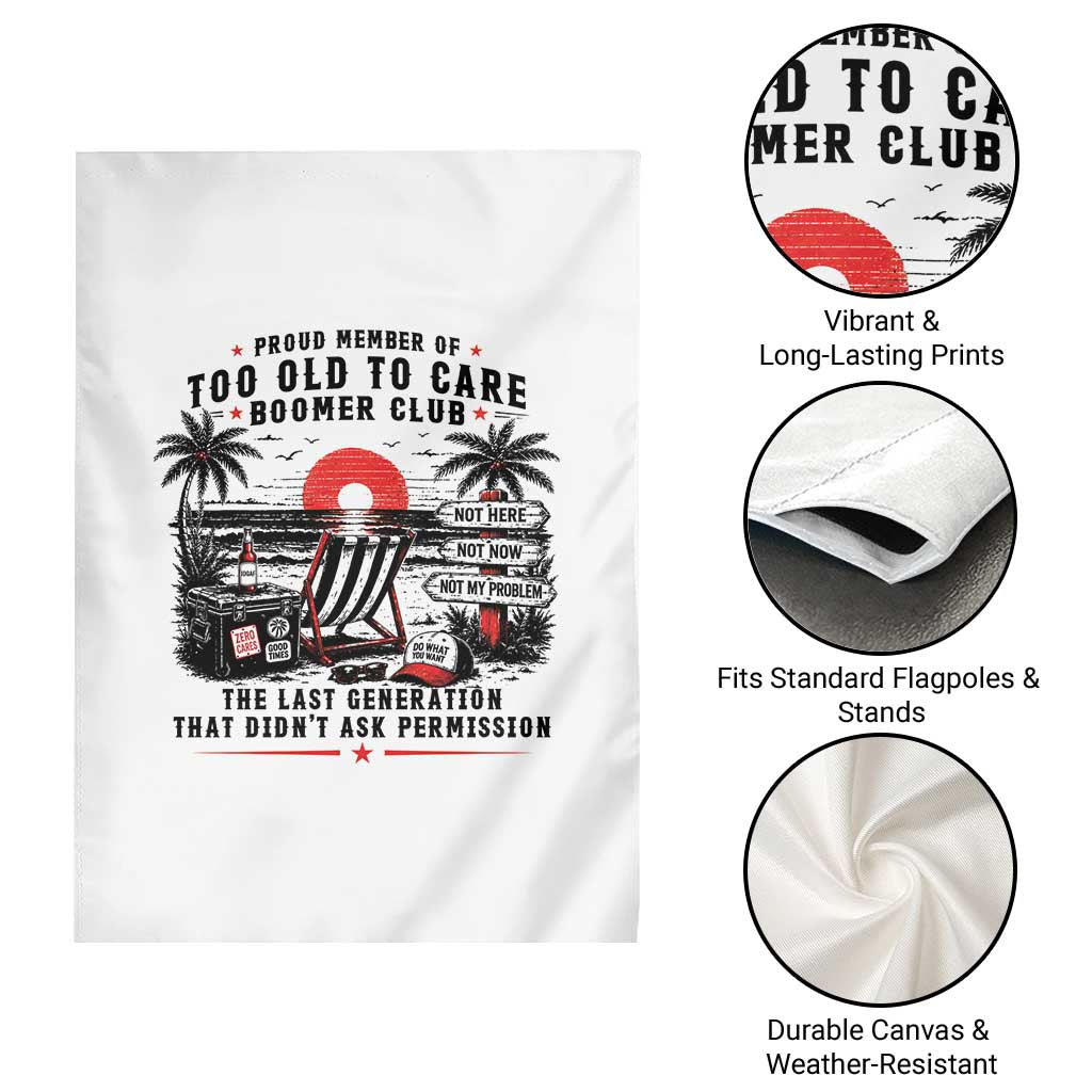 Proud Member Of Too Old To Care Boomer Club Retired Garden Flag Funny Retirement The Last Generation Beach Sunset Vacation TS02 Print Your Wear